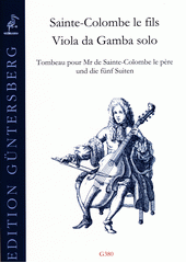Viola da Gamba solo : Tombeau pour Mr de Sainte-Colombe le père und die fünf Suiten  (odkaz v elektronickém katalogu)