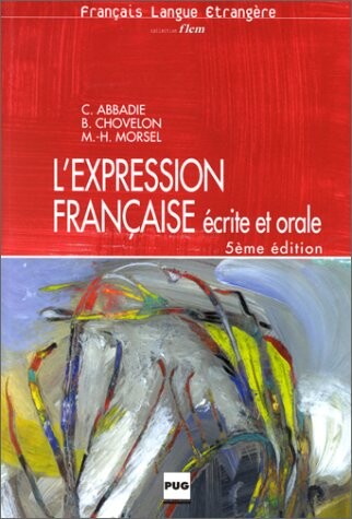 L' Expression Francaise Ecrite Et Orale (French Edition)