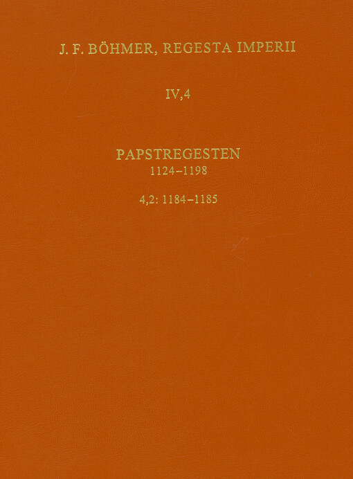 Regesta Imperii. IV., Lothar III. und ältere Staufer. Vierte Abteilung, Papstregesten 1124-1198. Teil 4, 1181-1198. Lieferung 2, 1184-1185