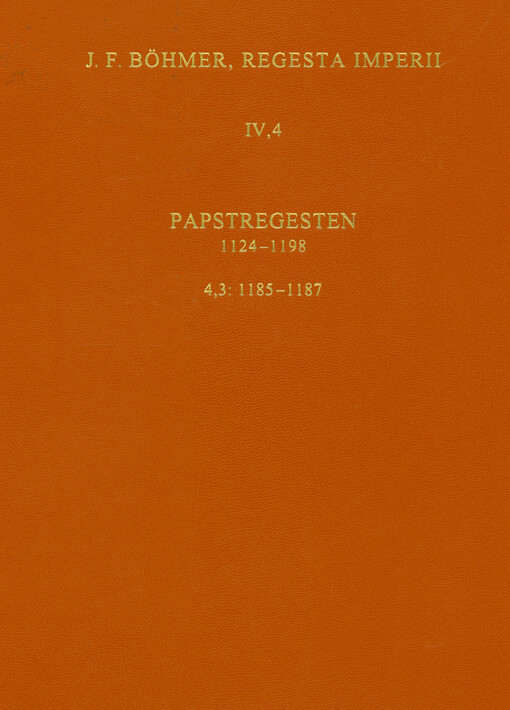 Regesta Imperii. IV., Lothar III. und ältere Staufer. Vierte Abteilung, Papstregesten 1124-1198. Teil 4, 1181-1198. Lieferung 3, 1185-1187 : Urban III. und Gregor VIII.