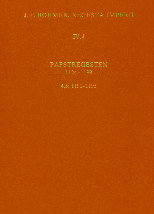Regesta Imperii. IV., Lothar III. und ältere Staufer. Vierte Abteilung, Papstregesten 1124-1198. Teil 4, 1181-1198. Lieferung 5, 1191-1195 : Cölestin III.
