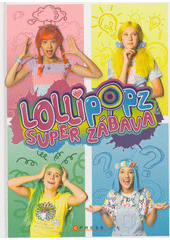 Lollipopz : super zábava (odkaz v elektronickém katalogu)