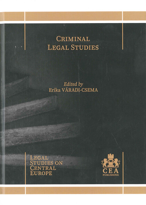 Criminal legal studies : European challenges and Central European responses in the criminal science of the 21st century