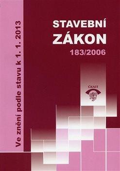 Stavební zákon 183/2006; ve znění podle stavu k 1. 1. 2013