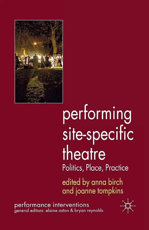 Performing site-specific theatre :politics, place, practice
