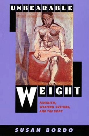 Unbearable weight : feminism, western culture, and the body