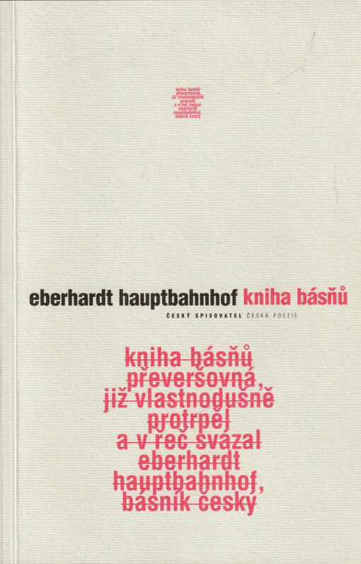 Kniha básňů převeršovná, již vlastnodušně protrpěl a v řeč svázal Eberhardt Hauptbahnhof, básník český