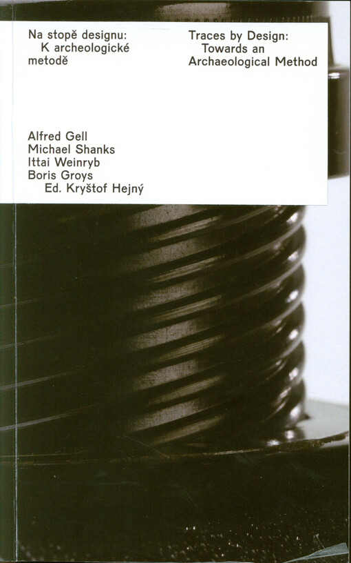 Na stopě designu: k archeologické metodě = Traces by design: towards an archaeological method