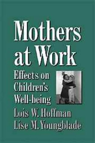 Mothers at Work: Effects on Children's Well-Being (Cambridge Studies in Social and Emotional Development)