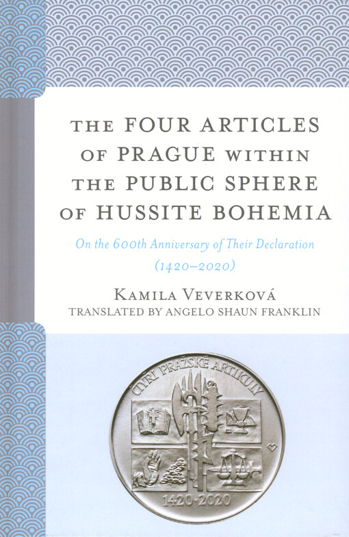 The Four Articles of Prague within the public sphere of Hussite Bohemia : on the 600th anniversary of their declaration (1420-2020)