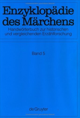 Enzyklopädie des Märchens : Handwörterbuch zur historischen und vergleichenden Erzählforschung, Band 5