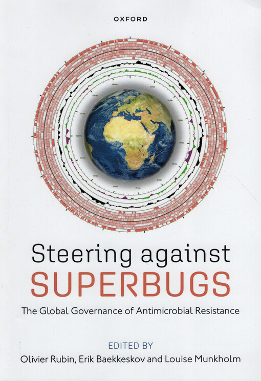 Steering against superbugs : the global governance of antimicrobial resistance