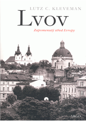 Lvov : zapomenutý střed Evropy  (odkaz v elektronickém katalogu)