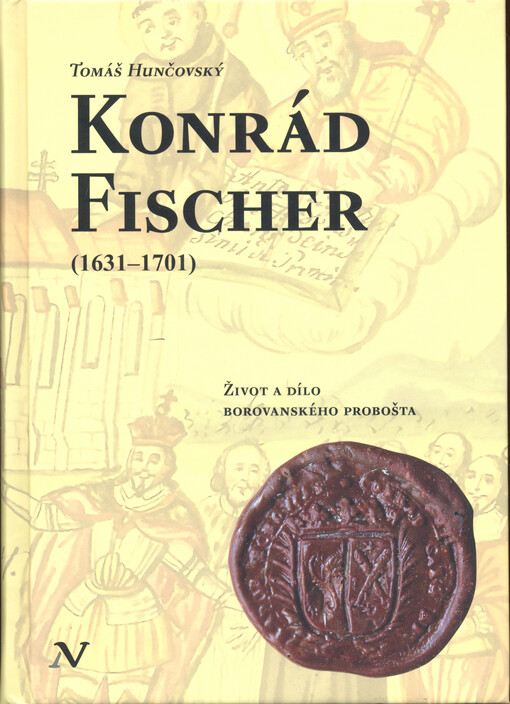 Konrád Fischer (1631-1701) : život a dílo borovanského probošta