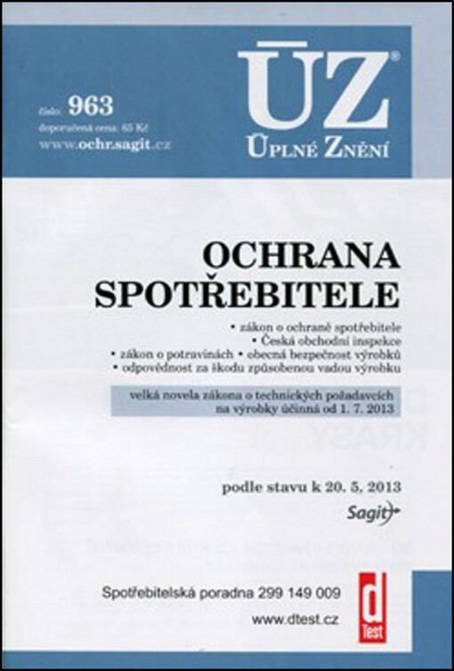 Ochrana spotřebitele :zákon o ochraně spotřebitele, Česká obchodní inspekce, zákon o potravinách, obecná bezpečnost výrobků, odpovědnost za škodu způsobenou vadou výrobku : velká novela zákona o technických požadavcích na výrobky účinná od 1.7.2013 : podle stavu k 20.5.2013