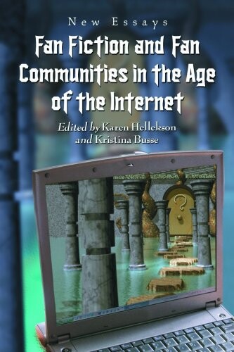 Fan fiction and fan communities in the age of the Internet : new essays