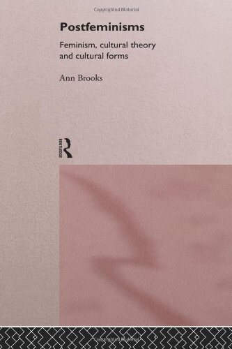 Postfeminisms : feminism, cultural theory and cultural forms