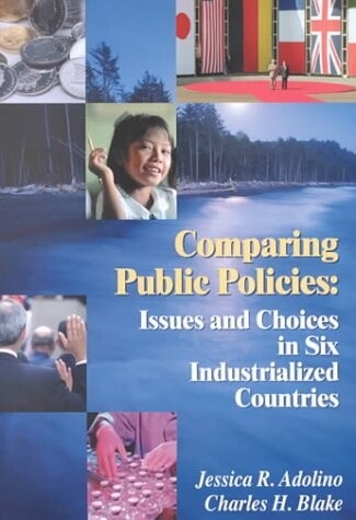 Comparing Public Policies: Issues and Choices In Six Industrialized Countries