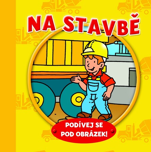 Na stavbě :podívej se pod obrázek!
