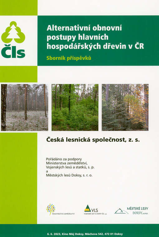 Alternativní obnovní postupy hlavních hospodářských dřevin v ČR : sborník příspěvků : 6.6.2023, Kino Máj Doksy ...