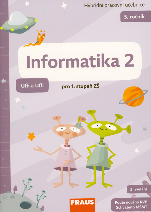 Informatika 2 : hybridní pracovní učebnice pro 5. ročník základní školy : Uffi a Uffi
