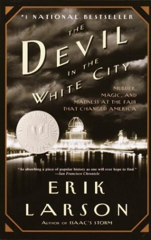 The devil in the White City : murder, magic, and madness at the fair that changed America