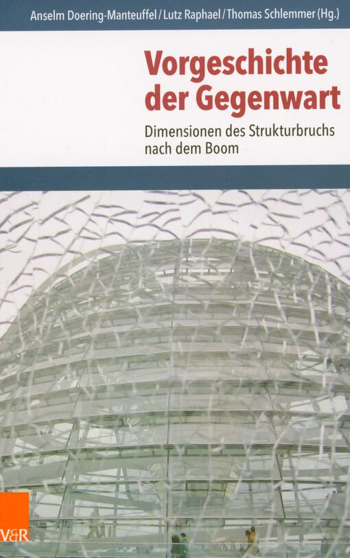 Vorgeschichte der Gegenwart : Dimensionen des Strukturbruchs nach dem Boom
