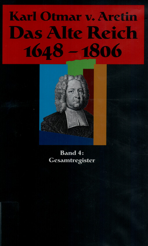 Das Alte Reich 1648-1806. Band 4, Gesamtregister