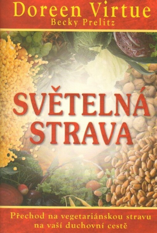 Světelná strava :přechod na vegetariánskou stravu na vaší duchovní cestě