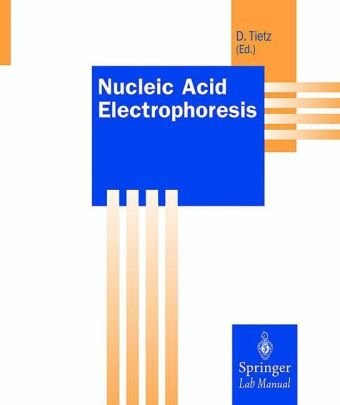Nucleic Acid Electrophoresis (Springer Lab Manuals)