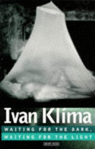 Waiting for the Dark, Waiting for the Light. Trqnslated from the Czech By Paul W