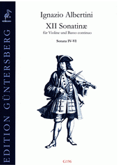 XII Sonatinæ : 12 Sonaten für Violine und Basso continuo. Sonata IV-VI  (odkaz v elektronickém katalogu)