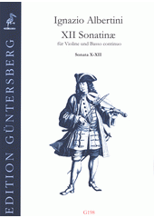 XII Sonatinæ : 12 Sonaten für Violine und Basso continuo. Sonata X-XII  (odkaz v elektronickém katalogu)