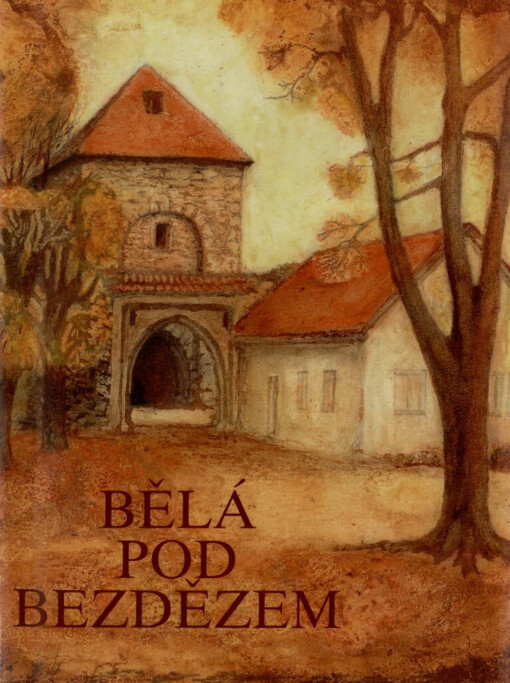 Bělá pod Bezdězem :město Smetanova Tajemství, vstupní brána do Máchova kraje