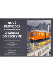 Nový průvodce po elektrické dráze z Tábora do Bechyně  (odkaz v elektronickém katalogu)