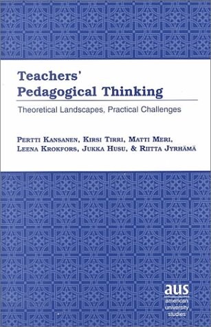 Teachers' pedagogical thinking : theoretical landscapes, practical challenges