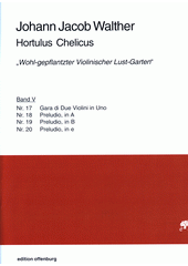 Hortulus Chelicus : „Wohl-gepflantzter Violinischer Lust-Garten . Band V  (odkaz v elektronickém katalogu)