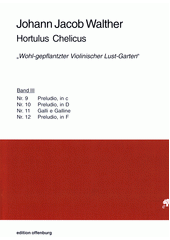 Hortulus Chelicus : „Wohl-gepflantzter Violinischer Lust-Garten . Band III  (odkaz v elektronickém katalogu)