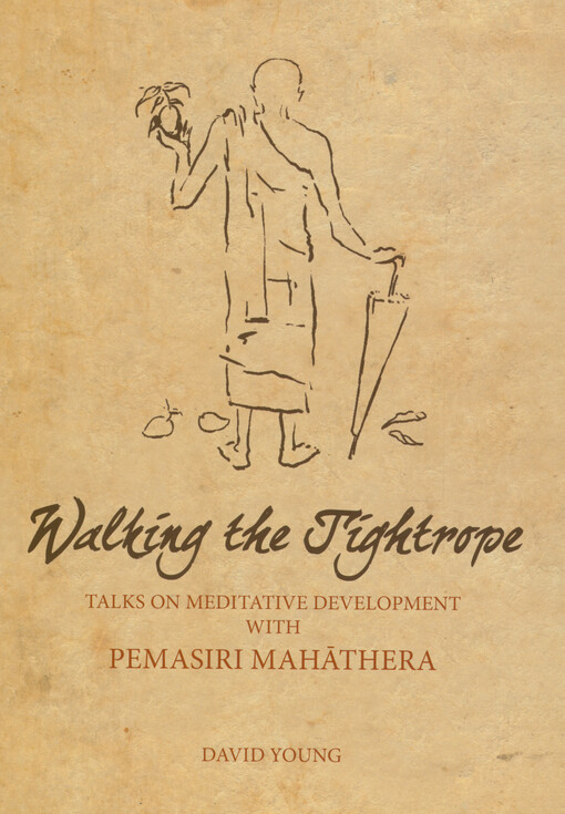 Walking the tightrope : talks on meditative development with Pemasiri Thera