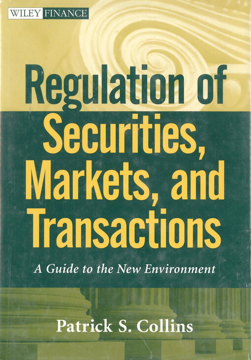 Regulation of securities, markets, and transactions : a guide to the new environment