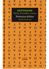 Satyricon : zbytky latinského románu  (odkaz v elektronickém katalogu)