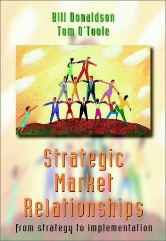 Strategic Market Relationships: From Strategy to Implementation