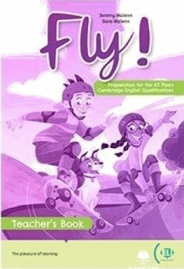 Fly! : preparation for the A2 flyers Cambridge English qualifications. Teacher's book