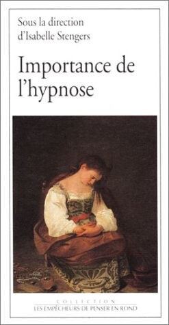 Importance de l'hypnose (Collection Les Empecheurs de penser en rond) (French Edition)