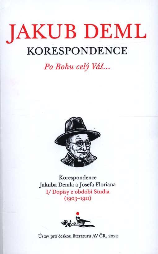 Po Bohu celý Váš... : korespondence Jakuba Demla a Josefa Floriana. Kniha II, Dopisy z období Archů a Šlépějí (1928-1935), invektivy a glosy, komentáře