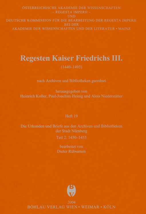 Regesten Kaiser Friedrichs III. : (1440-1493) : nach Archiven und Bibliotheken geordnet. Heft 19, Die Urkunden und Briefe aus den Archiven und Bibliotheken der Stadt Nürnberg. Teil 2, 1450-1455