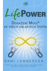 LifePower : dosažení moci ve všech oblastech života  (odkaz v elektronickém katalogu)