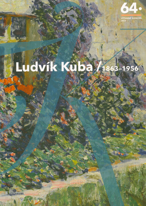 Ludvík Kuba : 1863-1956 : 64. výtvarné Hlinecko 2023