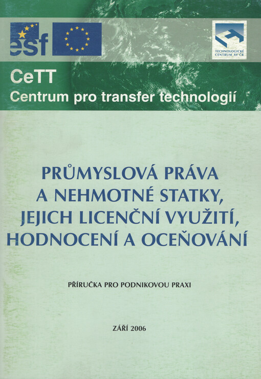 Průmyslová práva a nehmotné statky, jejich licenční využití, hodnocení a oceňování: příručka pro podnikovou praxi