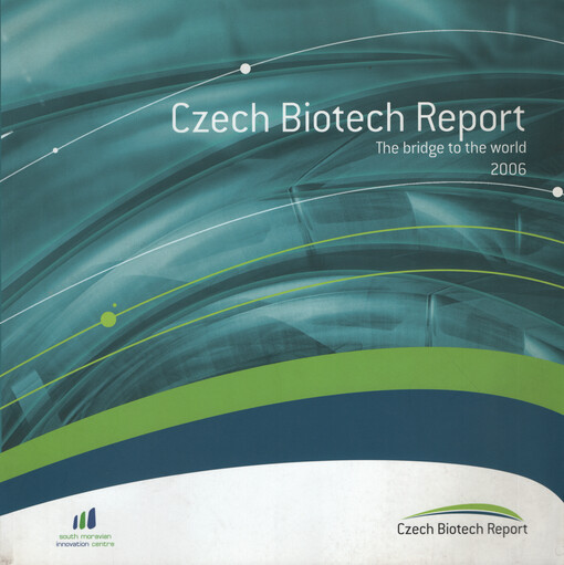 Czech biotech report : the bridge to the world 2006